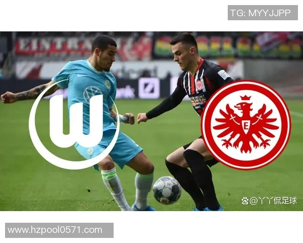 法兰克福主场对决连败沃尔夫斯堡能否打破颓势重回胜轨